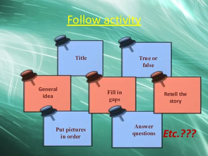 Follow activity Title General idea Put pictures in order True or