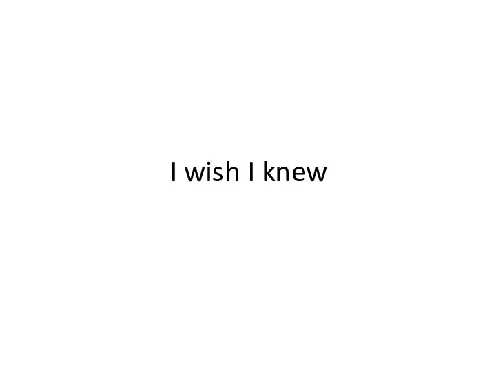 I wish I knew