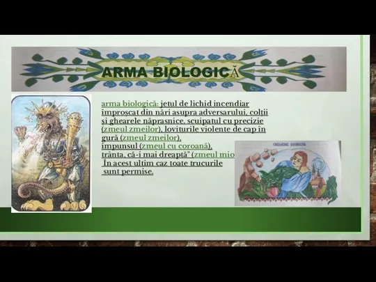 ARMA BIOLOGICĂ arma biologică: jetul de lichid incendiar împroșcat din nări