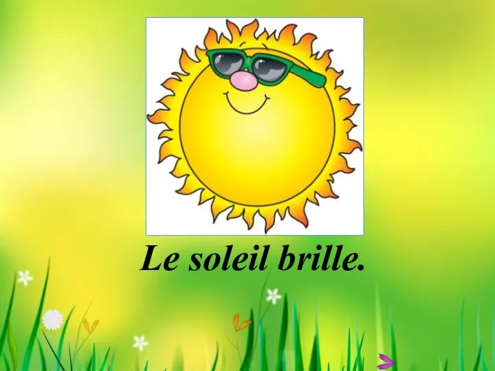 Le soleil brille.