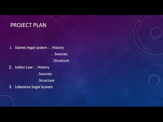 PROJECT PLAN Islamic legal system : . History . Sources .