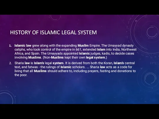 HISTORY OF ISLAMIC LEGAL SYSTEM Islamic law grew along with the