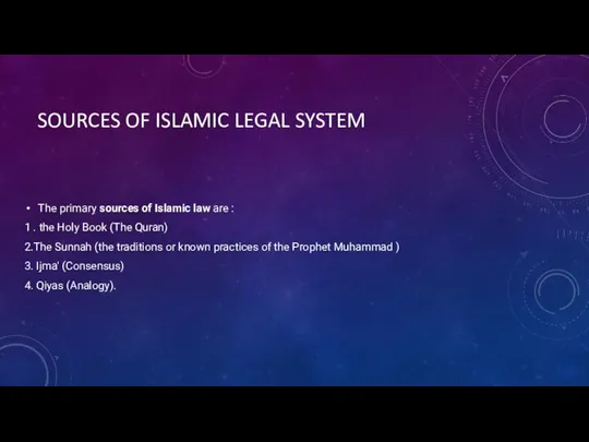 SOURCES OF ISLAMIC LEGAL SYSTEM The primary sources of Islamic law