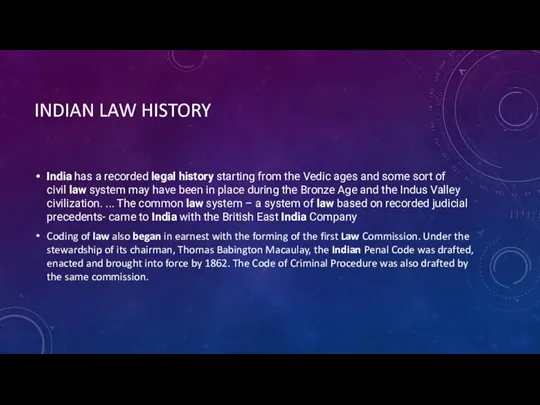 INDIAN LAW HISTORY India has a recorded legal history starting from