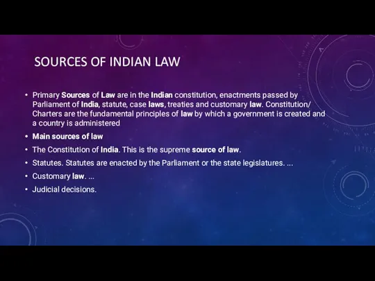 SOURCES OF INDIAN LAW Primary Sources of Law are in the