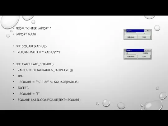 FROM TKINTER IMPORT * IMPORT MATH DEF SQUARE(RADIUS): RETURN MATH.PI *