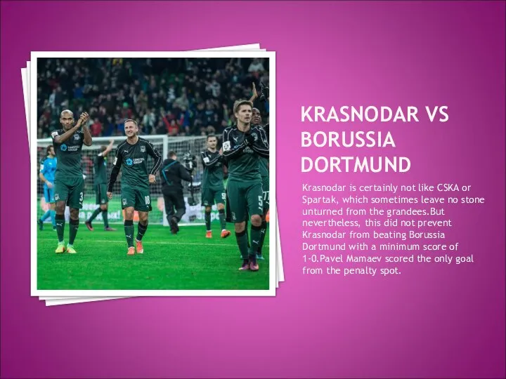 KRASNODAR VS BORUSSIA DORTMUND Krasnodar is certainly not like CSKA or