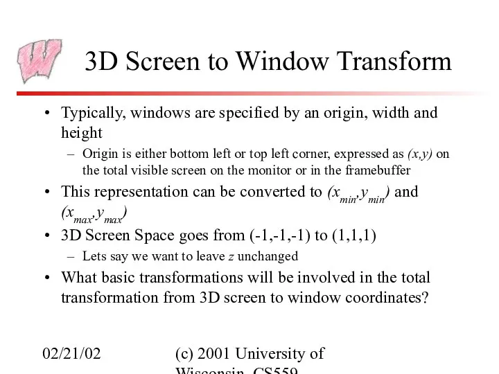 02/21/02 (c) 2001 University of Wisconsin, CS559 3D Screen to Window