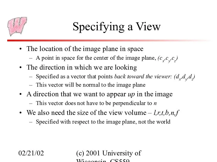 02/21/02 (c) 2001 University of Wisconsin, CS559 Specifying a View The