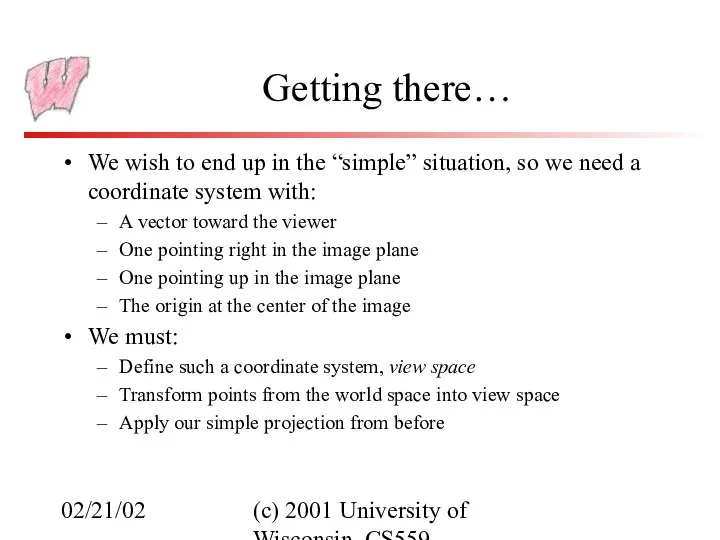 02/21/02 (c) 2001 University of Wisconsin, CS559 Getting there… We wish