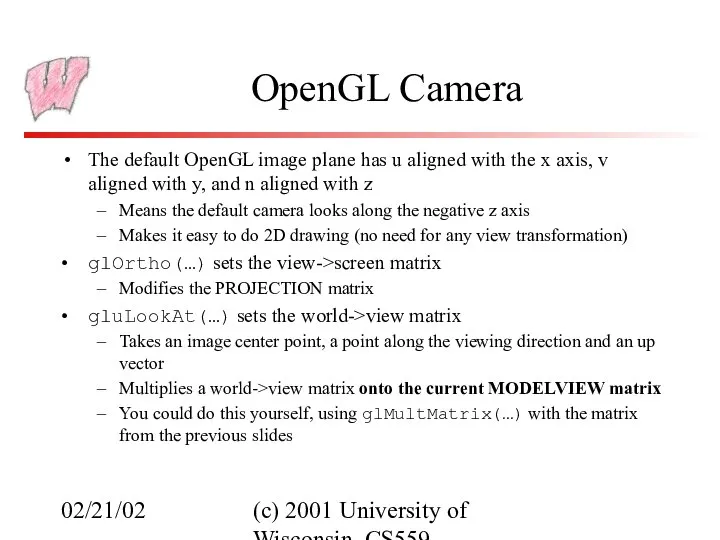 02/21/02 (c) 2001 University of Wisconsin, CS559 OpenGL Camera The default