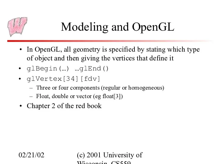 02/21/02 (c) 2001 University of Wisconsin, CS559 Modeling and OpenGL In