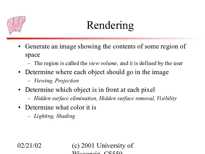 02/21/02 (c) 2001 University of Wisconsin, CS559 Rendering Generate an image