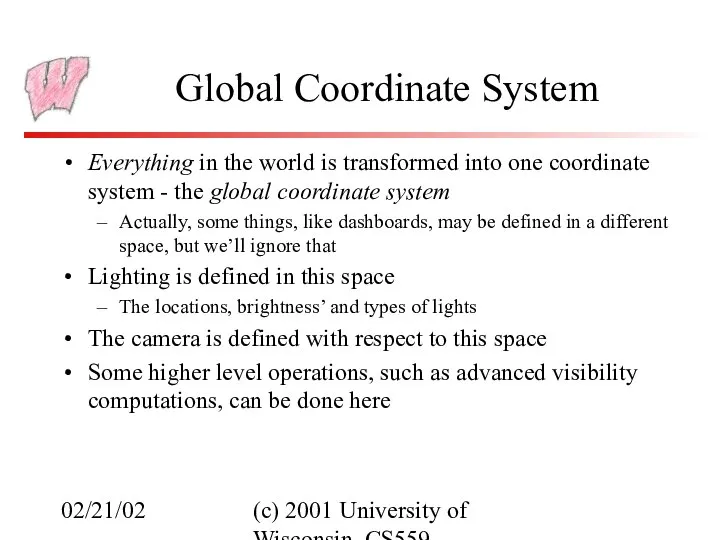 02/21/02 (c) 2001 University of Wisconsin, CS559 Global Coordinate System Everything