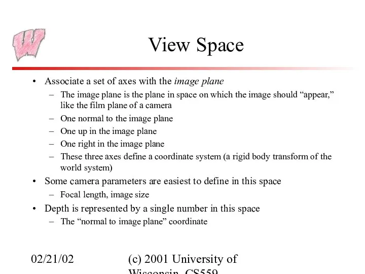 02/21/02 (c) 2001 University of Wisconsin, CS559 View Space Associate a