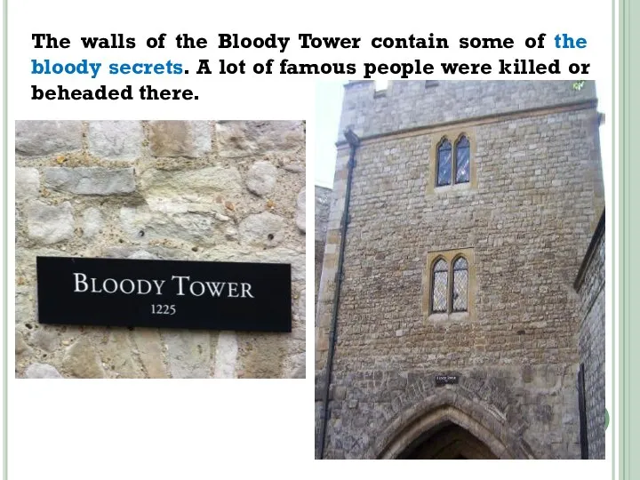 The walls of the Bloody Tower contain some of the bloody