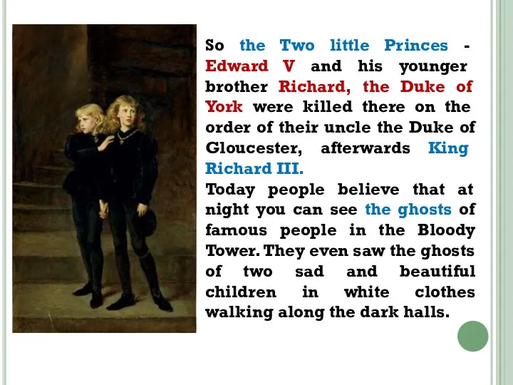 So the Two little Princes - Edward V and his younger