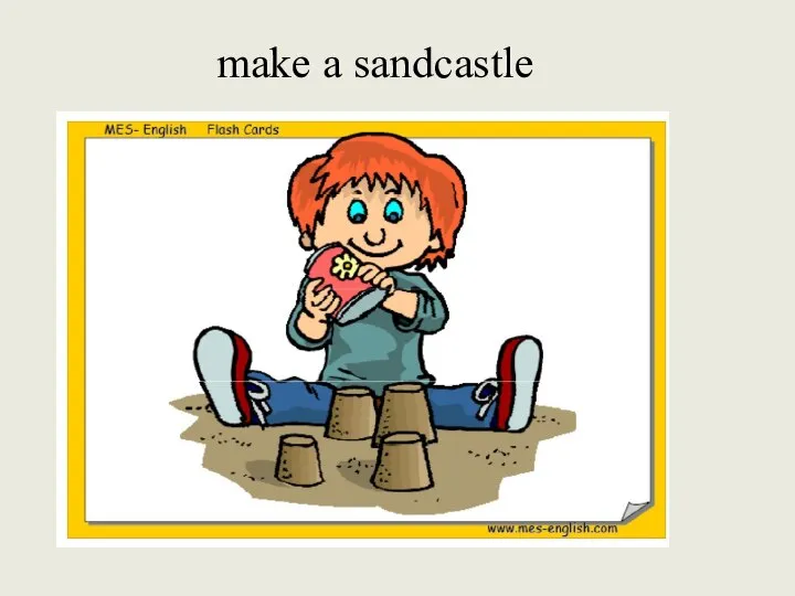 make a sandcastle