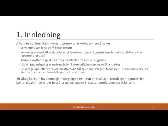 1. Innledning Å ha innsikt i bedriftens kontantstrømmer er viktig av