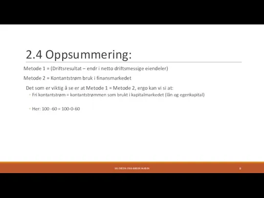 2.4 Oppsummering: Metode 1 = (Driftsresultat – endr i netto driftsmessige