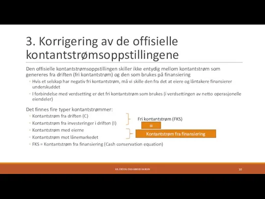 3. Korrigering av de offisielle kontantstrømsoppstillingene Den offisielle kontantstrømsoppstillingen skiller ikke