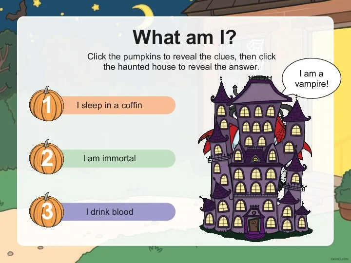 I am a vampire! What am I? Click the pumpkins to