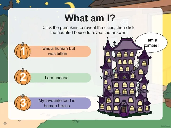 I am a zombie! What am I? Click the pumpkins to