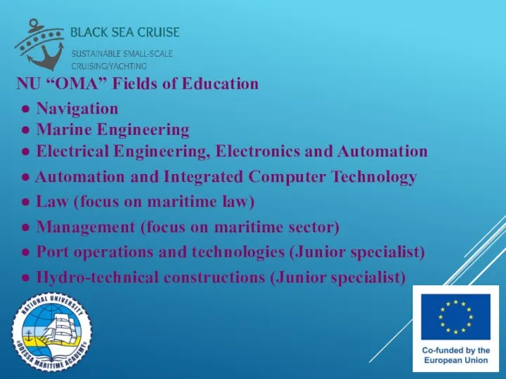 NU “OMA” Fields of Education ● Navigation ● Marine Engineering ●