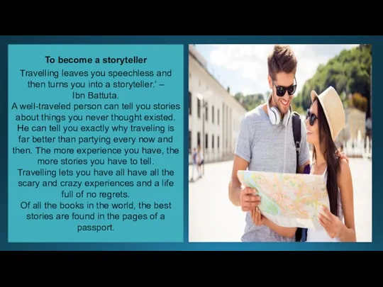 To become a storyteller Travelling leaves you speechless and then turns