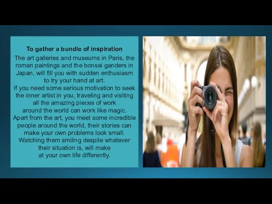 To gather a bundle of inspiration The art galleries and museums