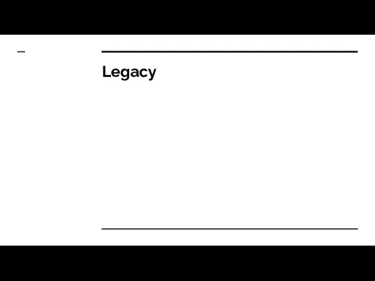 Legacy