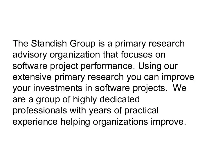 The Standish Group is a primary research advisory organization that focuses