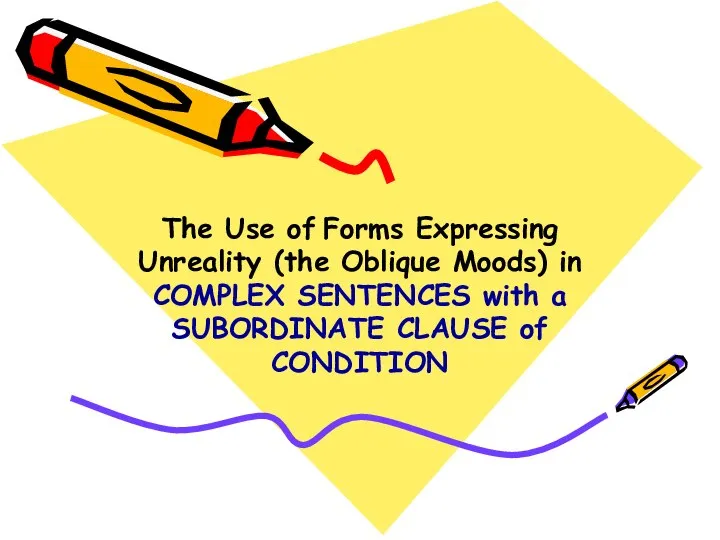 The Use of Forms Expressing Unreality (the Oblique Moods) in COMPLEX
