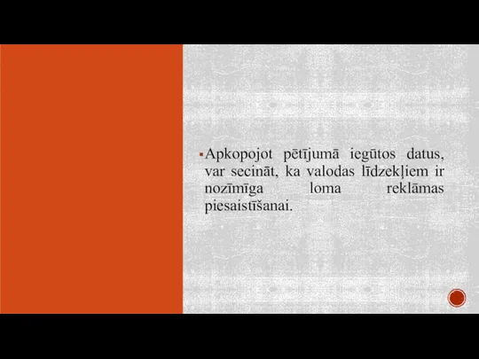 Apkopojot pētījumā iegūtos datus, var secināt, ka valodas līdzekļiem ir nozīmīga loma reklāmas piesaistīšanai.