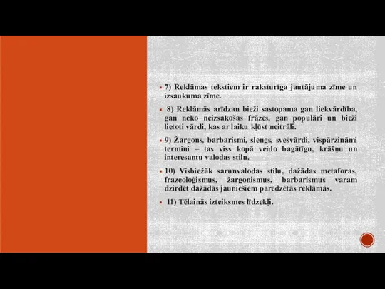 7) Reklāmas tekstiem ir raksturīga jautājuma zīme un izsaukuma zīme. 8)