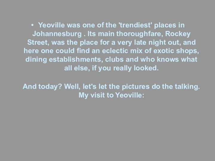 Yeoville was one of the 'trendiest' places in Johannesburg . Its