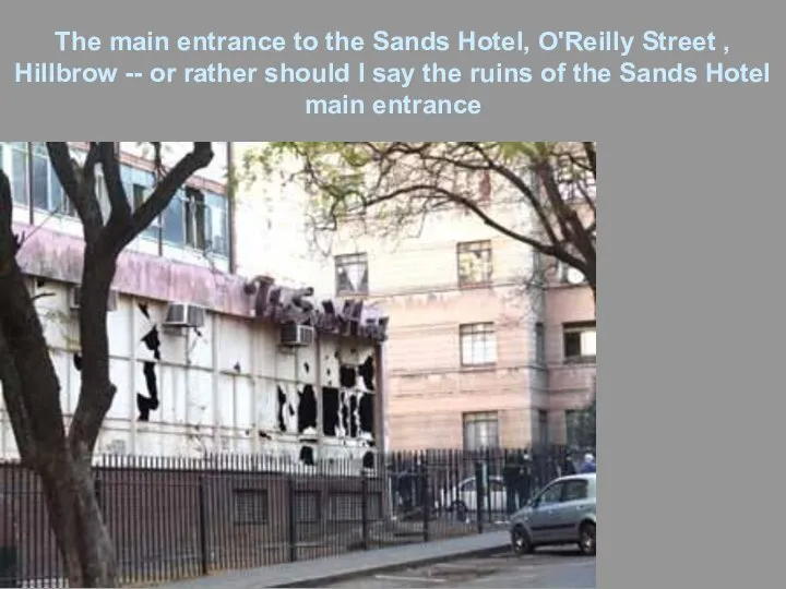 The main entrance to the Sands Hotel, O'Reilly Street , Hillbrow