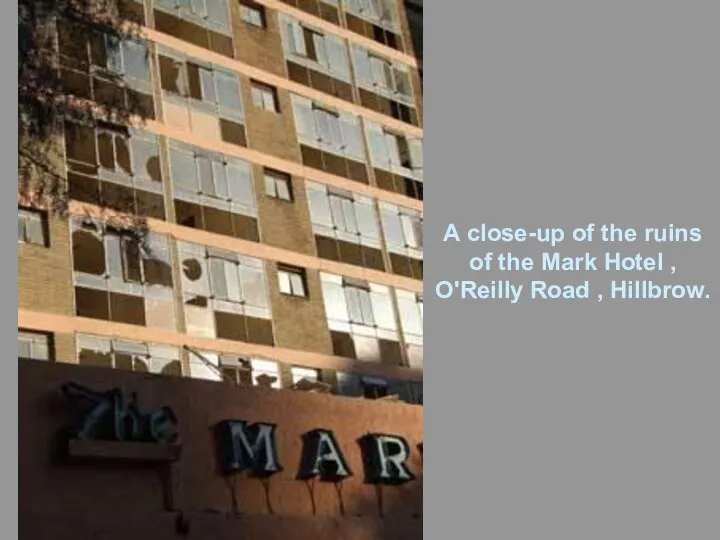 A close-up of the ruins of the Mark Hotel , O'Reilly Road , Hillbrow.