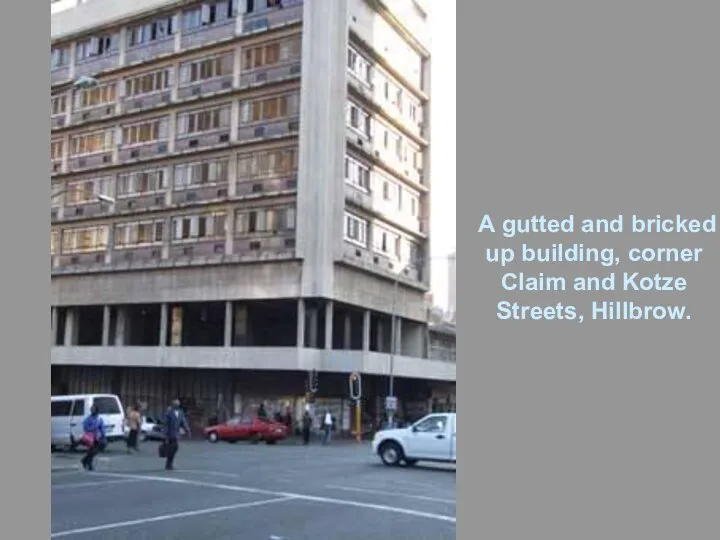 A gutted and bricked up building, corner Claim and Kotze Streets, Hillbrow.