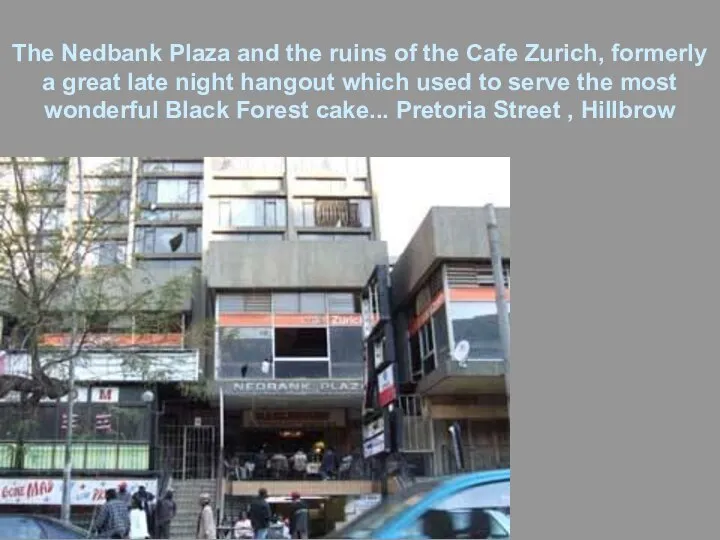 The Nedbank Plaza and the ruins of the Cafe Zurich, formerly