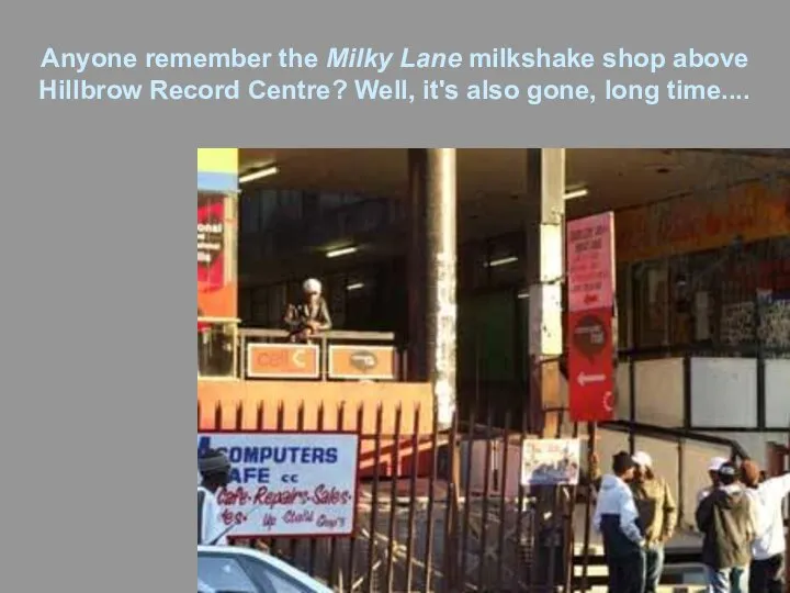 Anyone remember the Milky Lane milkshake shop above Hillbrow Record Centre?