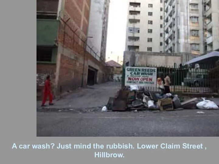 A car wash? Just mind the rubbish. Lower Claim Street , Hillbrow.