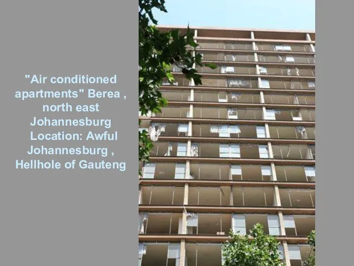 "Air conditioned apartments" Berea , north east Johannesburg Location: Awful Johannesburg , Hellhole of Gauteng