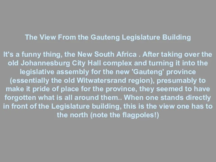 The View From the Gauteng Legislature Building It's a funny thing,