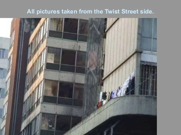 All pictures taken from the Twist Street side.