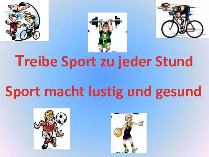 Тreibe Sport zu jeder Stund Sport macht lustig und gesund