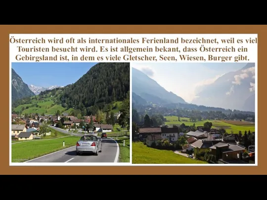 Österreich wird oft als internationales Ferienland bezeichnet, weil es viel Touristen