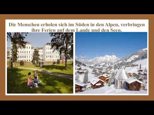 Die Menschen erholen sich im Süden in den Alpen, verbringen ihre