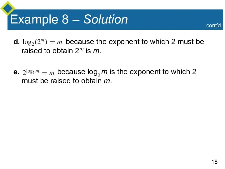 Example 8 – Solution d. because the exponent to which 2