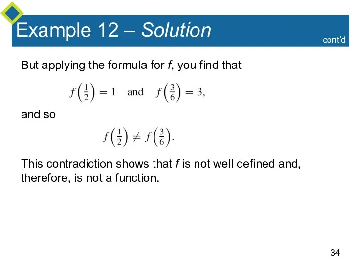 Example 12 – Solution But applying the formula for f, you